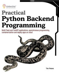 Title: Practical Python Backend Programming: Build Flask and FastAPI applications, asynchronous programming, containerization and deploy apps on cloud, Author: Tim Peters