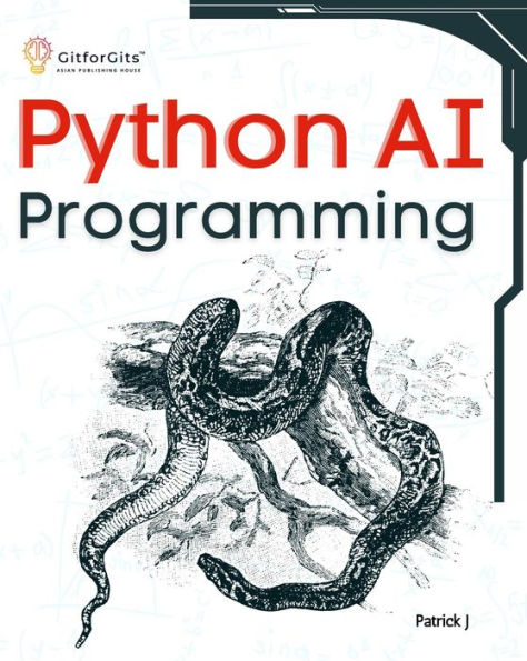 Python AI Programming: Navigating fundamentals of ML, deep learning, NLP, and reinforcement learning in practice