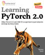 Learning PyTorch 2.0, Second Edition: Utilize PyTorch 2.3 and CUDA 12 to experiment neural networks and deep learning models