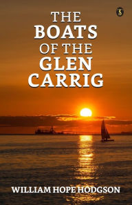 Title: The Boats Of The 'Glen Carrig', Author: William Hope Hodgson