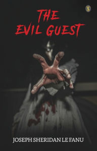 Title: The Evil Guest, Author: J Sheridan Le Fanu
