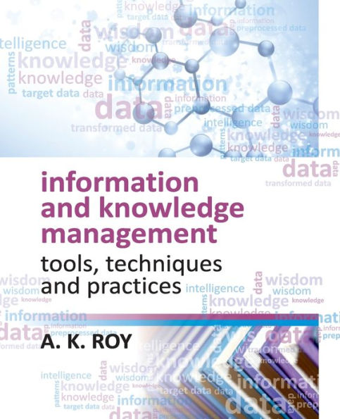 Information and Knowledge Management: Tools,Techniques Practices