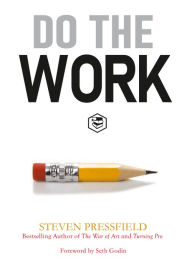 Title: Do the Work: Overcome Resistance and Get Out of Your Own Way, Author: Steven Pressfield