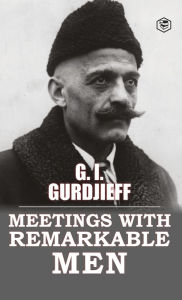 Title: Meetings with Remarkable Men, Author: G I Gurdjieff