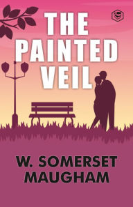 Title: The Painted Veil, Author: W. Somerset Maugham