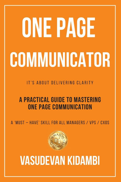 One Page Communicator: A Practical Guide to Mastering One Page Communication
