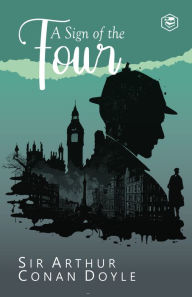 Title: The Sign of the Four - A Sherlock Holmes Adventure, Author: Arthur Conan Doyle