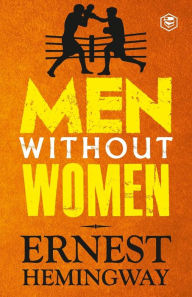 Title: Men Without Women, Author: Ernest Hemingway