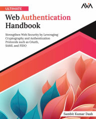 Title: Ultimate Web Authentication Handbook, Author: Sambit  Kumar Dash