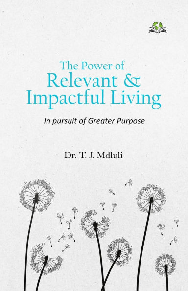 The Power of Relevant and Impactful Living: In Pursuit of Greater Purpose