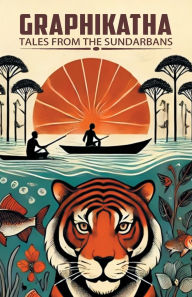 Title: Graphikatha: Tales from the Sundarbans, Author: Pritesh Chakraborty