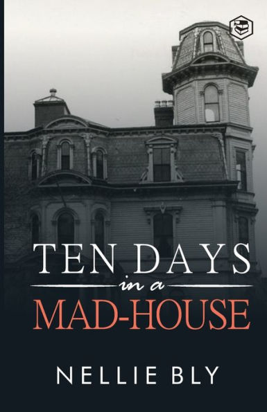 Ten Days in a Mad-House