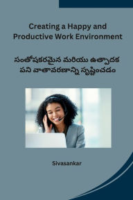 Title: Creating a Happy and Productive Work Environment, Author: Sivasankar