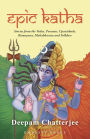 EPIC KATHA: Stories from the Vedas, Puranas, Upanishads, Ramayana, Mahabharata and Folklore