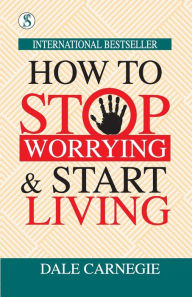 Title: How to Stop Worrying and Start Living, Author: Dale Carnegie