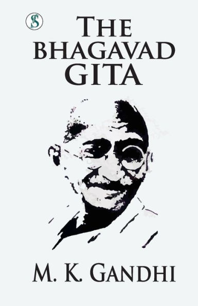 The Bhagvadgita: Gandhi An Autobiography