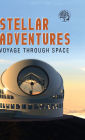 Stellar Adventures Voyage Through Space
