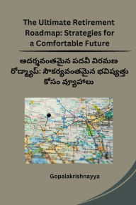 Title: The Ultimate Retirement Roadmap: Strategies for a Comfortable Future, Author: Gopalakrishnayya