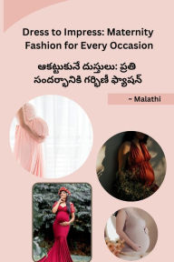 Title: Dress to Impress: Maternity Fashion for Every Occasion, Author: Malathi