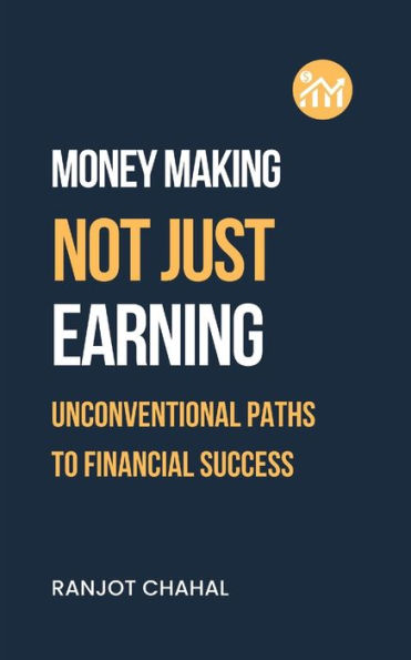 Making Money, Not Just Earning: Unconventional Paths to Financial Success