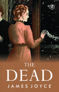 Title: The Dead: James Joyce's Most Famous Short Story, Author: James Joyce