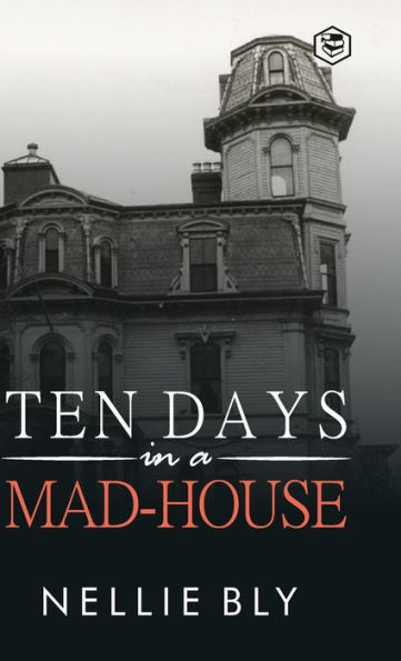 Ten Days in a Mad-House