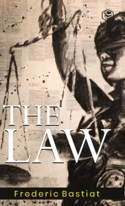 Title: The Law, Author: Frederic Bastiat