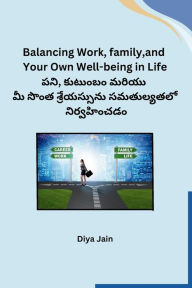 Title: Balancing Work, family,and Your Own Well-being in Life, Author: Diya Jain