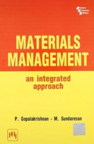 Title: MATERIALS MANAGEMENT: AN INTEGRATED APPROACH, Author: P GOPALAKRISHNAN