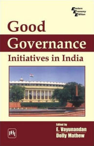 Title: Good Governance: Initiatives in India, Author: ETAKULA VAYUNANDAN