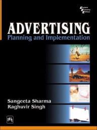 Title: ADVERTISING: PLANNING AND IMPLEMENTATION, Author: SANGEETA SHARMA