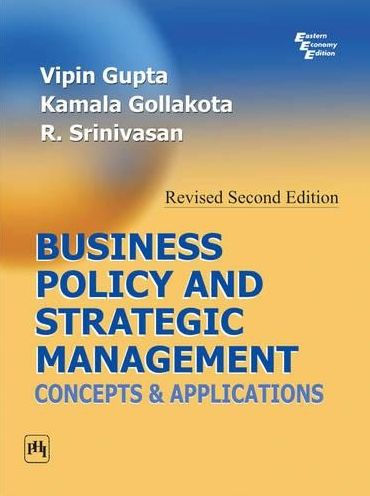 BUSINESS POLICY AND STRATEGIC MANAGEMENT: CONCEPTS AND APPLICATIONS