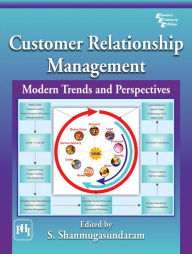 Title: CUSTOMER RELATIONSHIP MANAGEMENT: Modern Trends and Perspectives, Author: S. SHANMUGASUNDARAM