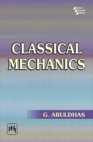 Title: CLASSICAL MECHANICS, Author: G. ARULDHAS