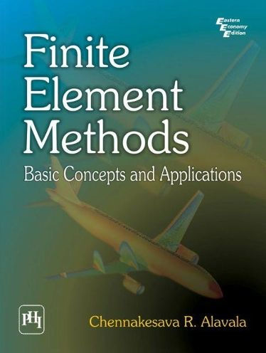 FINITE ELEMENT METHODS: Basic Concepts and Applications by CHENNAKESAVA ...