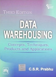 Title: DATA WAREHOUSING: Concepts, Techniques, Products and Applications, Author: C.S.R. PRABHU
