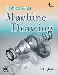 Title: TEXTBOOK OF MACHINE DRAWING, Author: K. C. JOHN