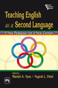 Title: TEACHING ENGLISH AS A SECOND ENG: A NEW PEDAGOGY FOR A NEW CENTURY, Author: MANISH A. VYAS