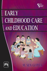 Title: EARLY CHILDHOOD CARE AND EDUCATION, Author: M. SEN GUPTA