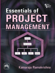 Title: ESSENTIALS OF PROJECT MANAGEMENT, Author: KAMARAJU RAMAKRISHNA