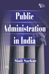 Title: PUBLIC ADMINISTRATION IN INDIA, Author: SIULI SARKAR
