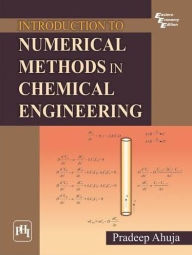 Title: INTRODUCTION TO NUMERICAL METHODS IN CHEMICAL ENGINEERING, Author: PRADEEP AHUJA