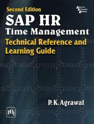 Title: SAP HR TIME MANAGEMENT: TECHNICAL REFERENCE AND LEARNING GUIDE, Author: P. K. AGRAWAL