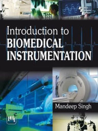 Title: INTRODUCTION TO BIOMEDICAL INSTRUMENTATION, Author: MANDEEP SINGH