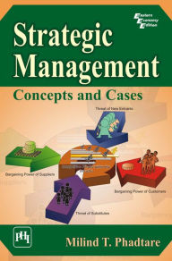 Title: STRATEGIC MANAGEMENT: CONCEPTS AND CASES, Author: MILIND T. PHADTARE