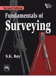Title: FUNDAMENTALS OF SURVEYING, Author: S.K. ROY