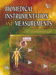 Title: BIOMEDICAL INSTRUMENTATION AND MEASUREMENTS, Author: R. ANANDANATARAJAN