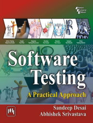 Title: SOFTWARE TESTING: A PRACTICAL APPROACH, Author: SANDEEP DESAI