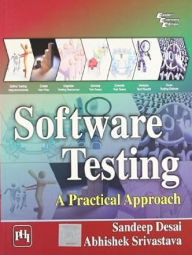 Title: SOFTWARE TESTING: A PRACTICAL APPROACH, Author: SANDEEP DESAI