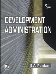 Title: DEVELOPMENT ADMINISTRATION, Author: S. A. PALEKAR